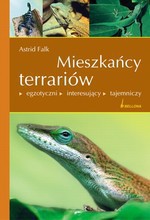 Mieszkańcy terrariów. - Astrid Falk, wyd. Bellona