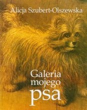 Galeria mojego psa- Alicja Szubert-Olszewska, wyd. Antyk