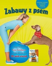Zabawy z psem. Najlepsze pomysły na krótkie treningi z pupilem- Kyra Sundance, wyd. Muza