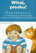 Witaj, piesku! Dogoterapia we wspomaganiu rozwoju dzieci o specjalnych potrzebach edukacyjnych- Beata Kulisiewicz, wyd. Impuls