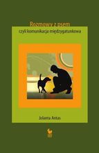 Rozmowy z psem czyli komunikacja międzygatunkowa- Jolanta Antas, wyd. Iskry