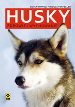 Husky. Zdrowie i wychowanie. Silvia Roppelt, Nicole Perfeller.