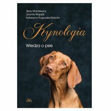 "Kynologia. Wiedza o psie" - Jerzy Monkiewicz, Jolanta Wajdzik, Katarzyna Rogowska-Sobota, wyd. UWP, wydanie IV poprawione, rozszerzone